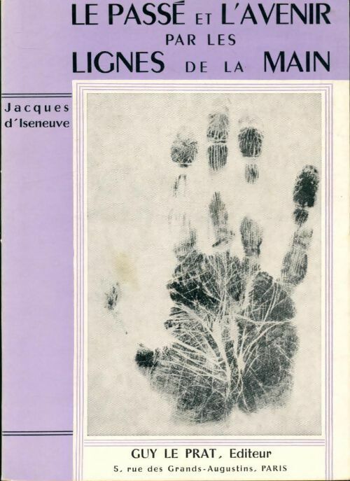 Le passé et l'avenir par les lignes de la main - Jacques D'Iseneuve - Livre