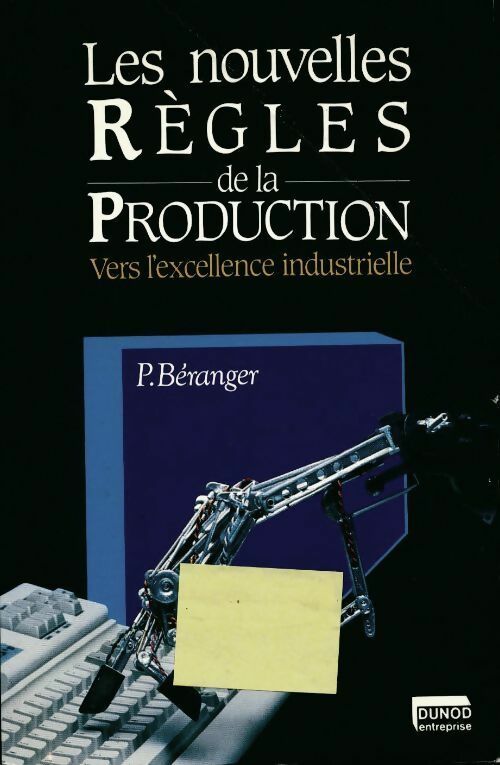 Les nouvelles règles de la production. Vers l'excellence industrielle - Pierre Béranger - Livre