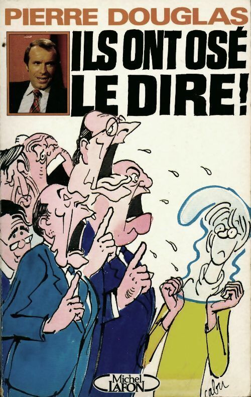 Ils ont osé le dire ! - Pierre Douglas - Livre