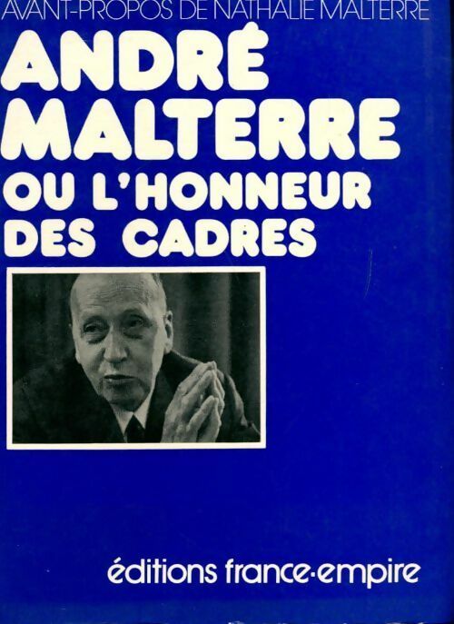 André Malterre ou l'honneur des cadres - Nathalie Malterre - Livre