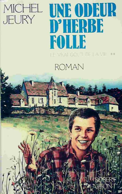 Le vrai goût de la vie Tome Ii : Une odeur d'herbe folle - Michel Jeury - Livre