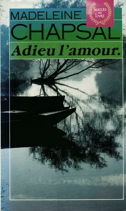 Adieu l'amour - Madeleine Chapsal - Livre