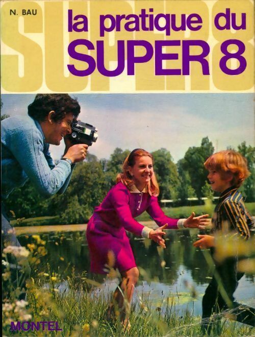 La pratique du super 8 - N. Bau - Livre