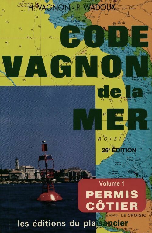 Code Vagnon de la mer Tome I : Permis côtier - H. Vagnon - Livre