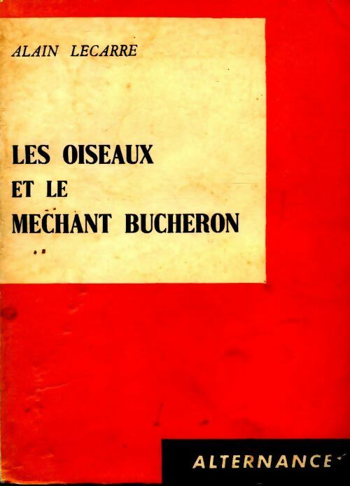 Les oiseaux et le méchant bûcheron - Alain Lecarre - Livre