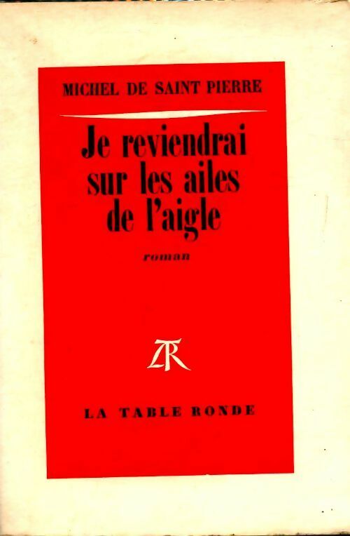 Je reviendrai sur les ailes de l'aigle - Michel De Saint Pierre - Livre