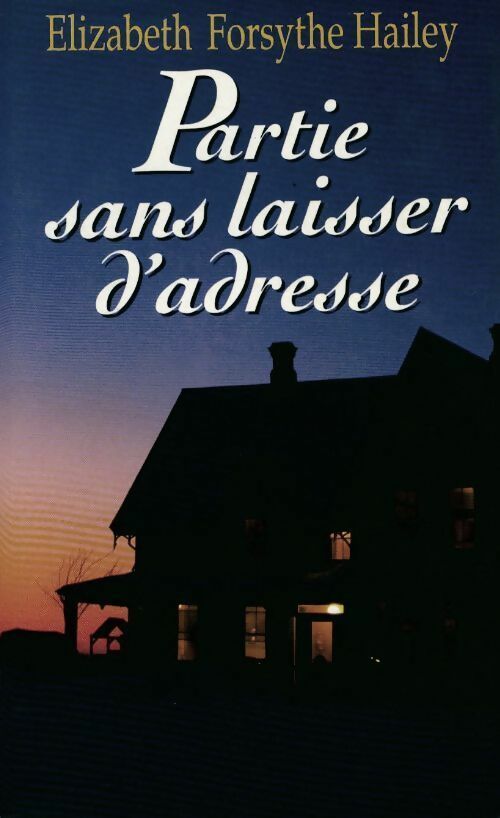 Partie sans laisser d'adresse - Hailey Elizabeth Forsythe - Livre