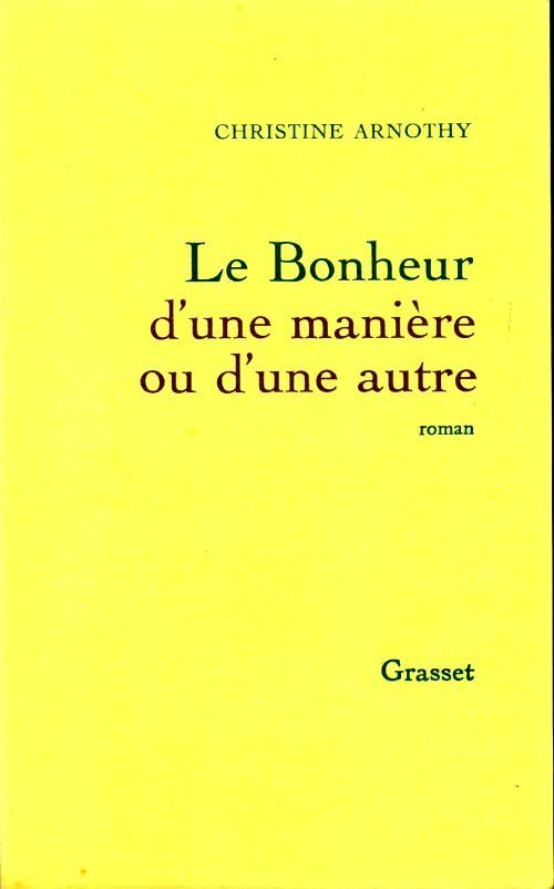 Le bonheur d'une manière ou d'une autre - Christine Arnothy - Livre