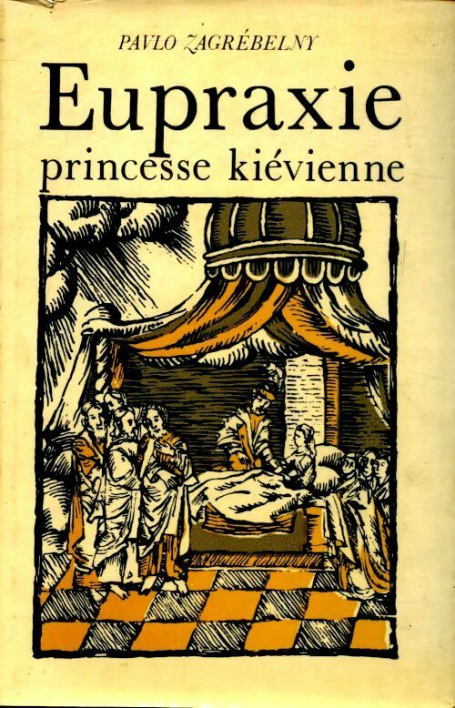 Eupraxie, princesse kiévienne - Pavlo Zagrébelny - Livre