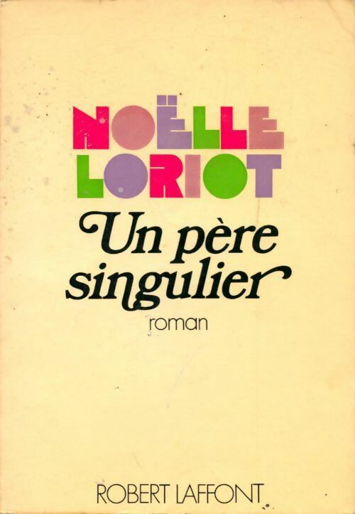 Un père singulier - Noëlle Loriot - Livre