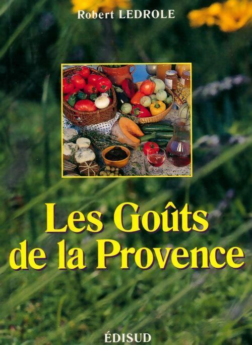 Les goûts de la Provence - Robert Ledrole - Livre