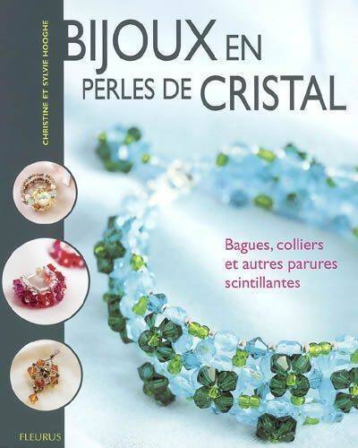 Bijoux en perles de cristal. Bagues colliers et autres parures scintillantes - Christine Hooghe - Livre
