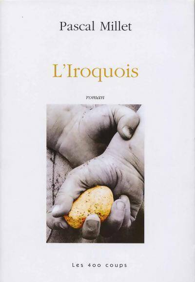 L'iroquois - Pascal Millet - Livre