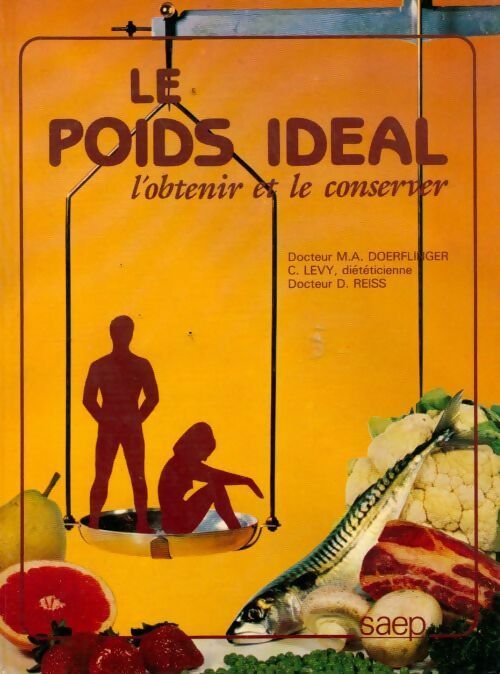 Le poids idéal. L'obtenir et le conserver - Dr Marie-Antoinette Doerflinger - Livre