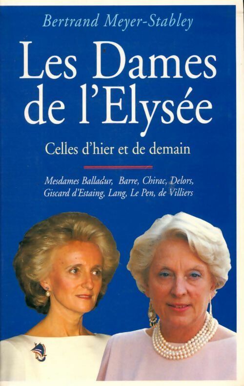 Les dames de l'Elysée - Bertrand Meyer-Stabley - Livre