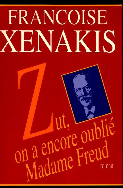 Zut, on a encore oublié madame Freud... - Françoise Xenakis - Livre