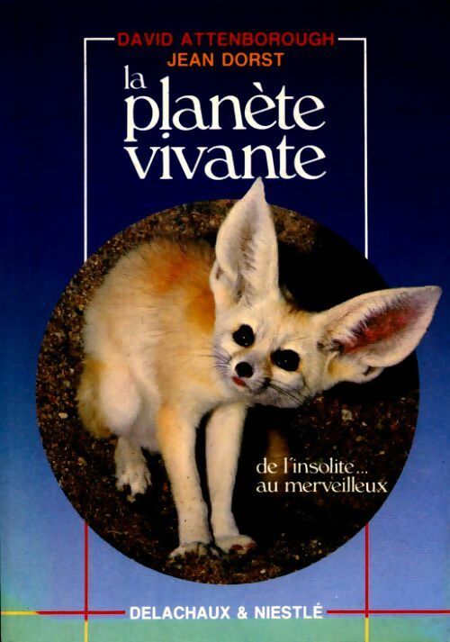 La planète vivante, de l'insolite au merveilleux - David Attenborough - Livre