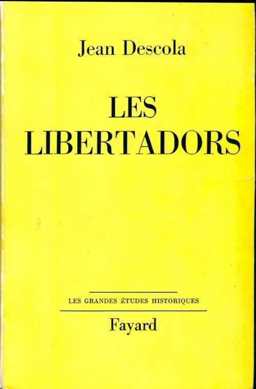 Les libertadors - Jean Descola - Livre