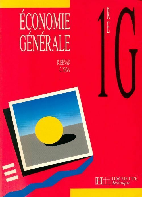 Economie générale 1ère G - R. Benad - Livre