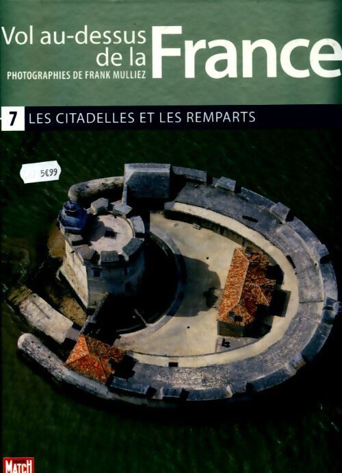 Vol au-dessus de la France Tome VII : les citadelles et les remparts - Collectif - Livre