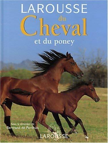 Larousse du cheval et du poney - Bertrand De Perthuis - Livre