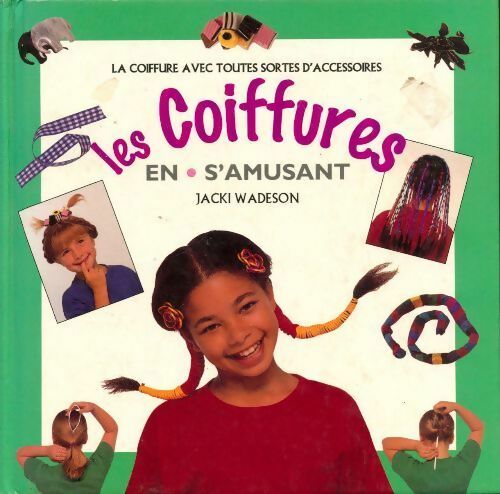 Les coiffures en s'amusant - Jacki Wadeson - Livre