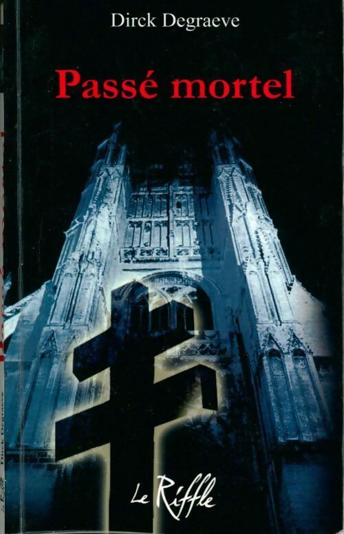 Passé mortel - Dirck Degraeve - Livre