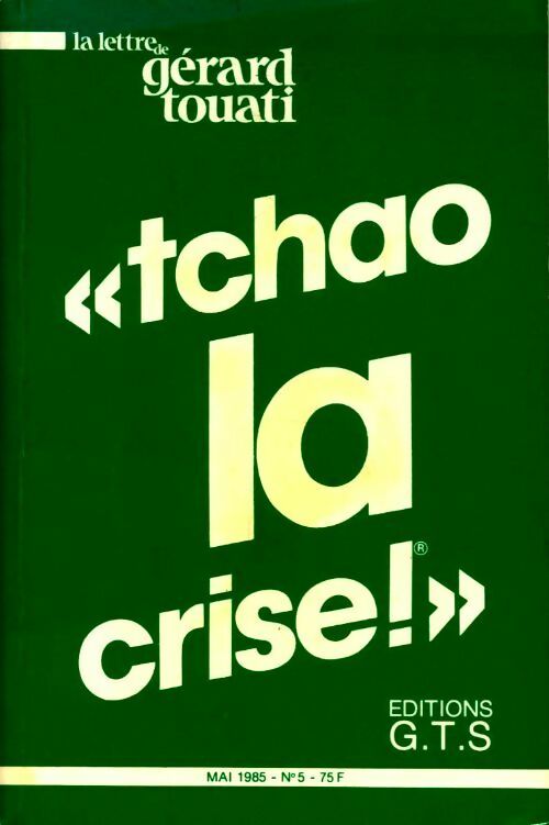 Tchao la crise! - Gérard Touati - Livre