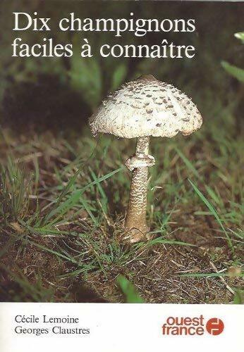 Dix champignons faciles à connaître - Georges Claustres - Livre