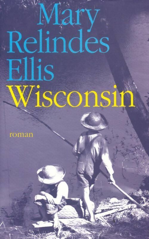 Wisconsin - Mary Relindes Ellis - Livre