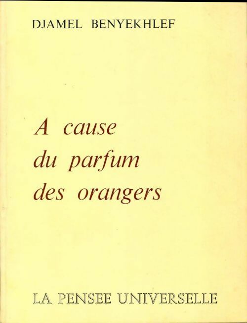 A cause du parfum des orangers - Djamel Benyekhlef - Livre