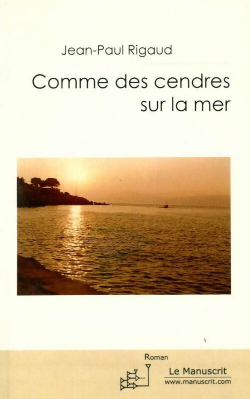 Comme des cendres sur la mer - Jean-Paul Rigaud - Livre