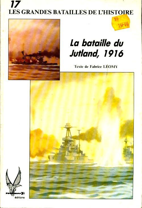 Les grandes batailles de l'histoire n°17 la bataille du Jutland - 1916 - Fabrice Leomy - Livre