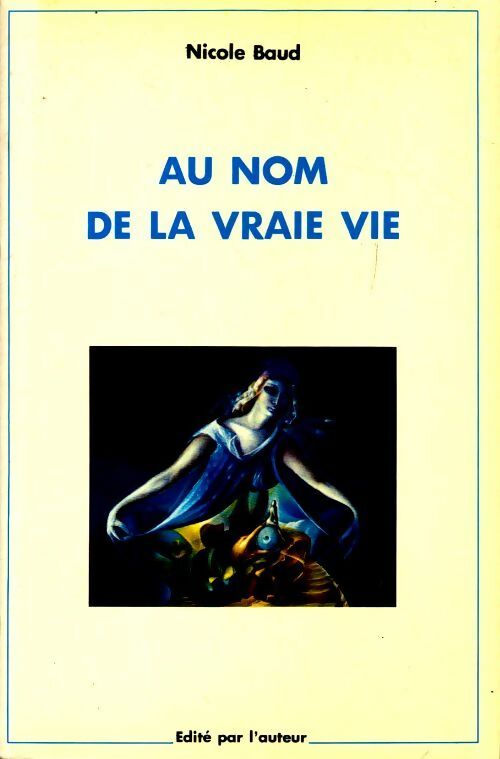 Au nom de la vraie vie - Nicole Baud - Livre