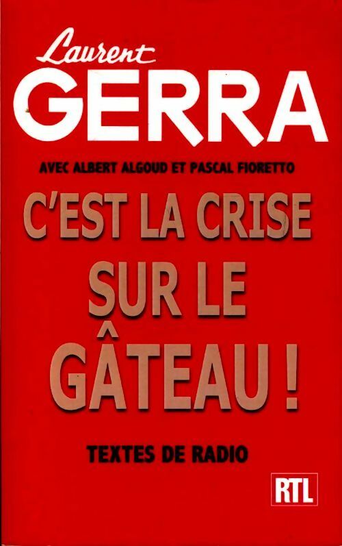 C'est la crise sur le gâteau ! - Laurent Gerra - Livre