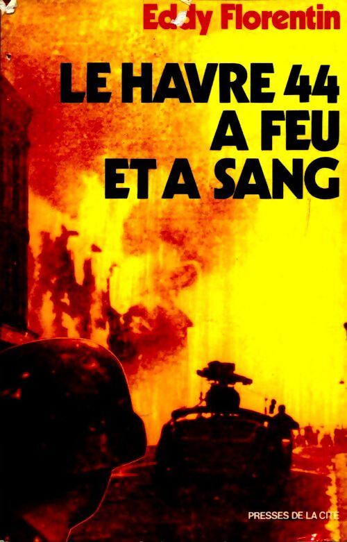 Le havre 44 à feu et à sang - Eddy Florentin - Livre