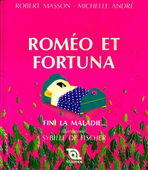 Roméo et Fortuna, fini la maladie - Michelle André, Robert Masson - Livre