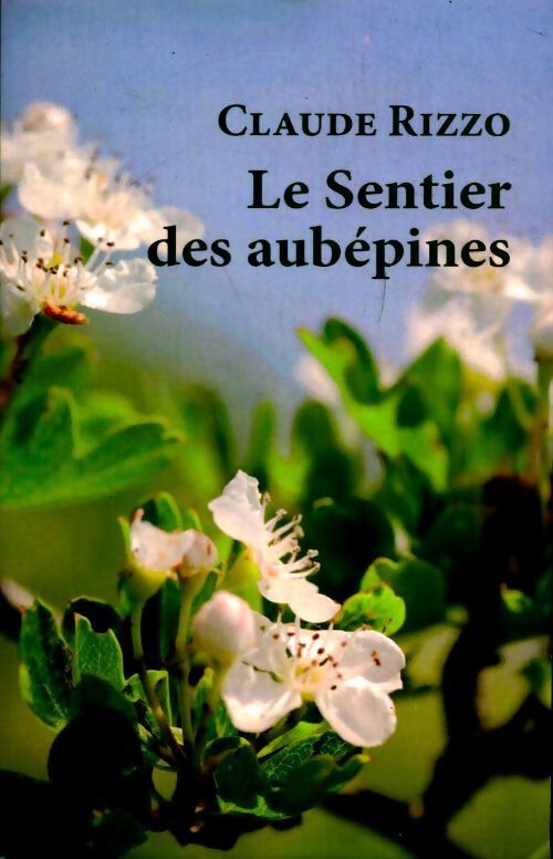 Le sentier des aubépines - Claude Rizzo - Livre