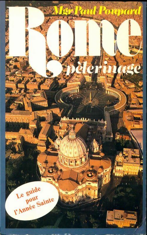 Rome. Pèlerinage - Paul Poupard - Livre
