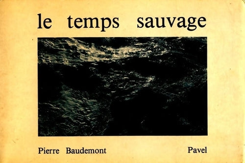 Le temps sauvage - Pierre Baudemont - Livre