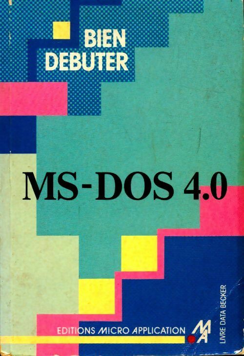 Bien débuter MS-DOS 4.0 - Helmut Tornsdorf, Manfred Tornsdorf - Livre