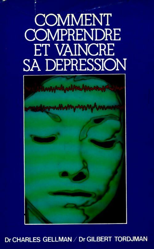 Comment comprendre et vaincre sa dépression - Charles Gellman - Livre