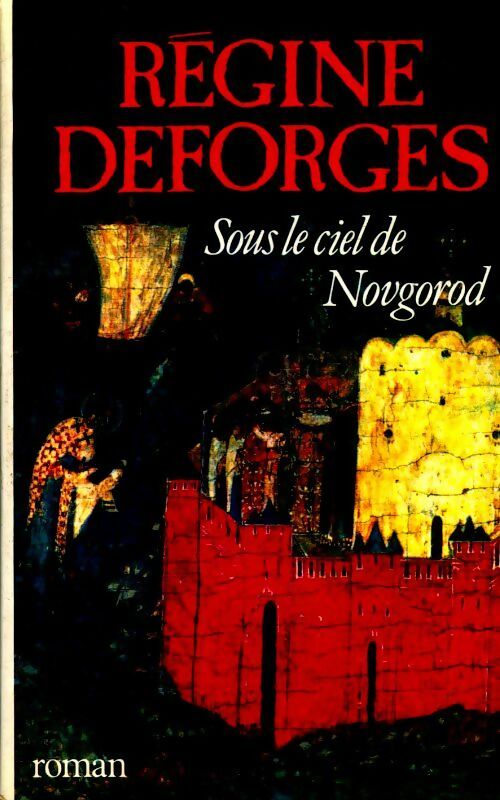 Sous le ciel de Novgorod - Régine Deforges - Livre