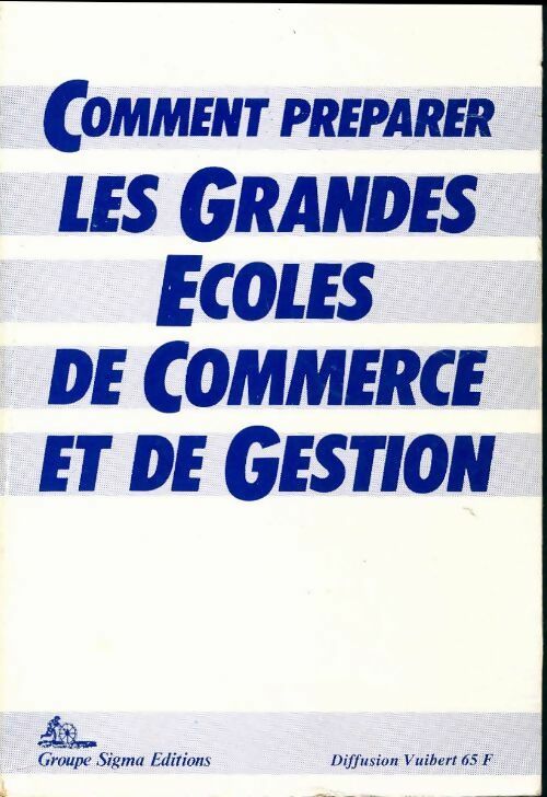 Comment préparer les grandes écoles de commerce et de gestion - Patrick Noël - Livre