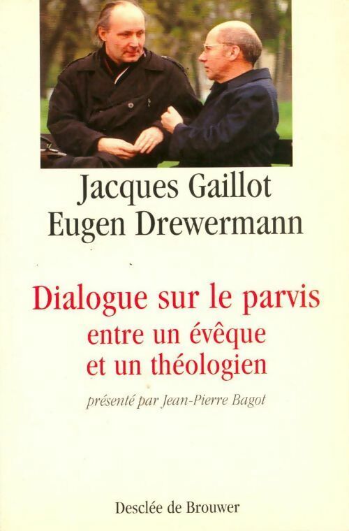 Dialogue sur le parvis entre un évêque et un théologien - Jacques Gaillot, Eugen Drewermann - Livre