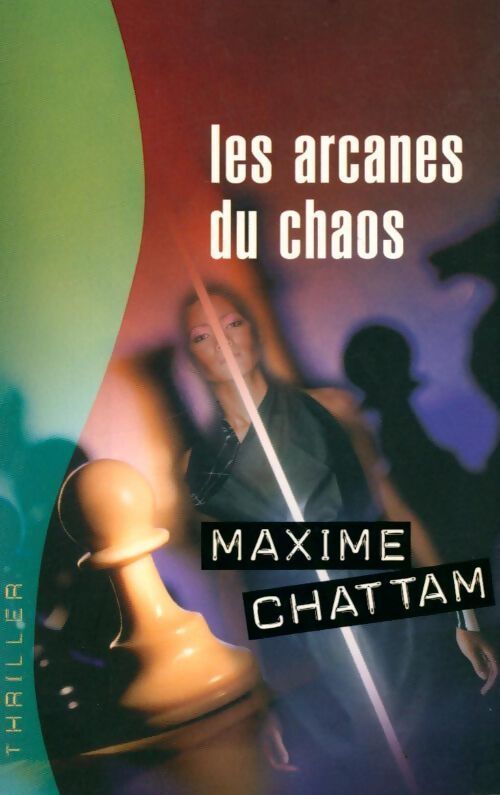 Les arcanes du chaos - Maxime Chattam - Livre