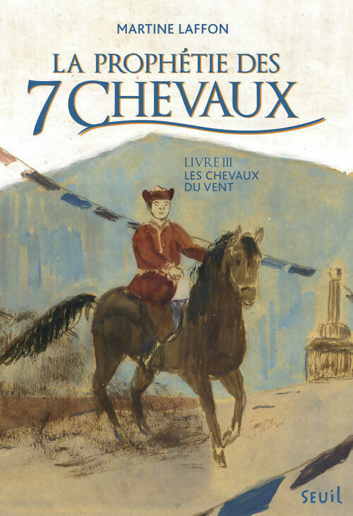 La prophétie des 7 chevaux Tome III : Les chevaux du vent - Martine Laffon - Livre