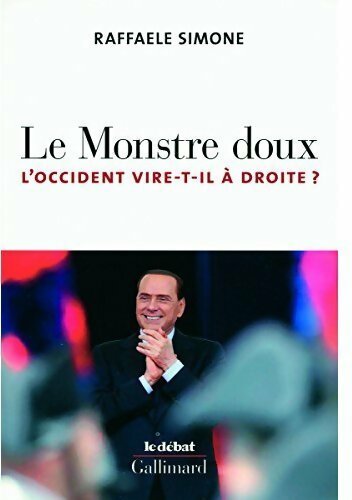 Le monstre doux. L'occident vire-t-il à droite ? - Raffaele Simone - Livre