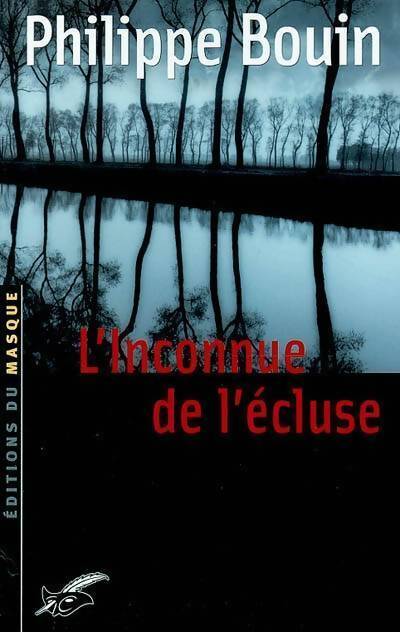 L'inconnue de l'écluse - Philippe Bouin - Livre