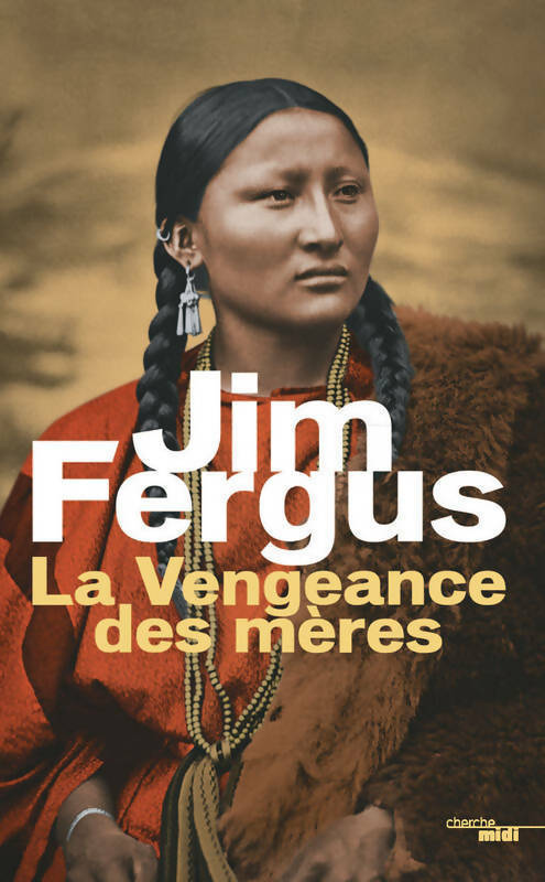La Vengeance des mères - Jim Fergus - Livre